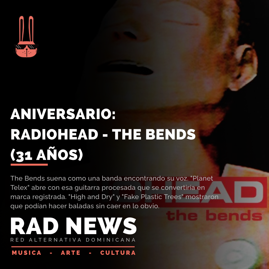 Aniversario: Radiohead - The Bends (31 años)