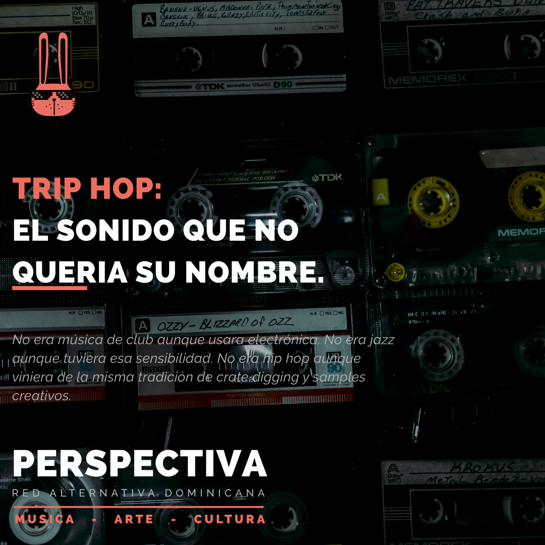 Trip Hop : El sonido que no queria su nombre.