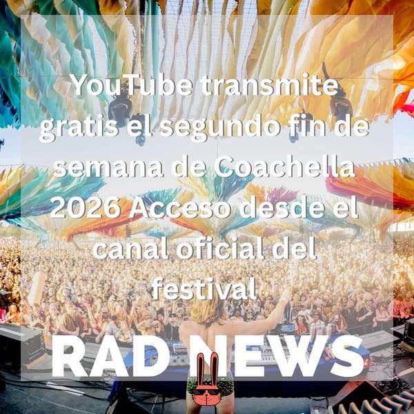 Coachella 2026 Weekend 2 llega a YouTube y se puede ver gratis desde aquí