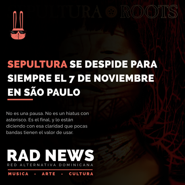 Sepultura se despide para siempre el 7 de noviembre en São Paulo