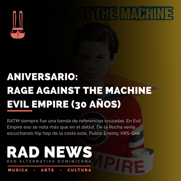 Aniversario: Rage Against the Machine - Evil Empire (30 años)