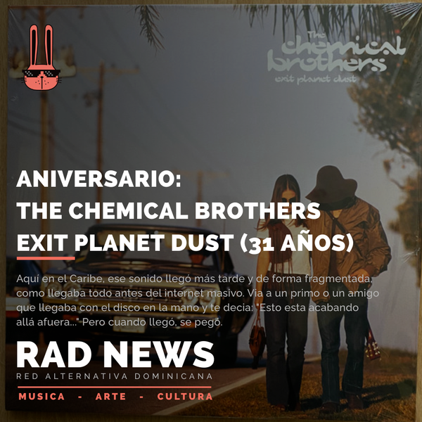Aniversario: Chemical Brothers - Exit Planet Dust (31 años)